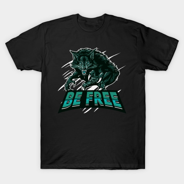 Be a free wolf T-Shirt by Wolf Clothing Co